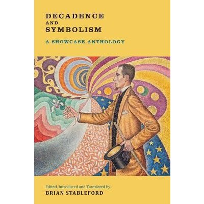 Decadence and Symbolism: A Showcase Anthology Stableford BrianPaperback