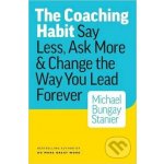 The Coaching Habit - Michael Bungay Stanier – Hledejceny.cz