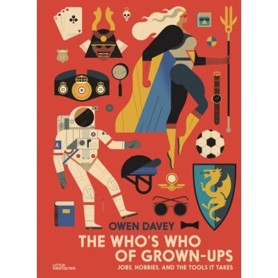 The Who’s Who of Grown-Ups Jobs, Hobbies, and the Tools It Takes - Owen Davey – Zboží Mobilmania