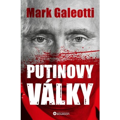 Putinovy války: Od Čečenska po Ukrajinu - Mark Galeotti