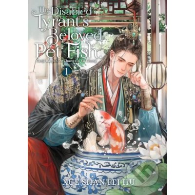 The Disabled Tyrant's Beloved Pet Fish: Canji Baojun de Zhangxin Yu Chong Novel Vol. 1