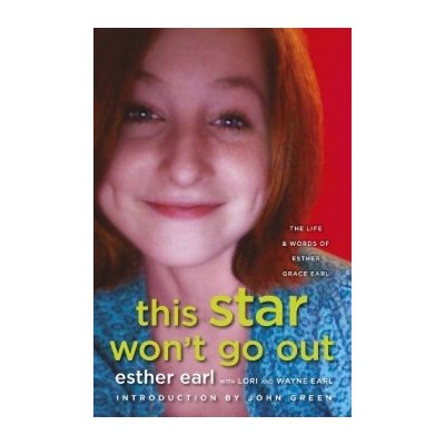 This Star Won\'t Go Out - Esther Earl, Lori Earl, Wayne Earl