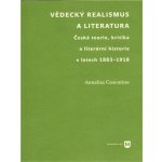 Vědecký realismus a literatura. Česká teorie, kritika a literární historie v letech 1883-1918 - Annalisa Cosentino - Filozofická fakulta UK v Praze – Zboží Mobilmania