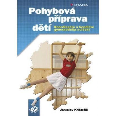 Krištofič Jaroslav - Pohybová příprava dětí -- koordinační a kondiční gymnastická cvičení