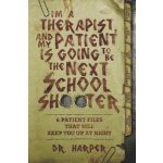 I'm a Therapist, and My Patient is Going to be the Next School Shooter: 6 Patient Files That Will Keep You Up At Night – Hledejceny.cz