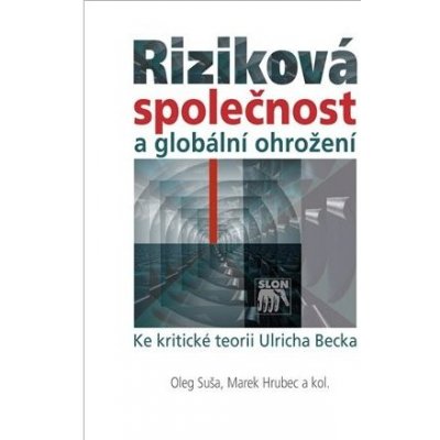 Riziková společnost a globální ohrožení. Ke kritické teorii Ulricha Becka – Hledejceny.cz