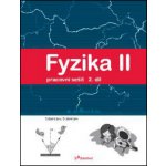 FYZIKA II 2.DÍL PRACOVNÍ SEŠIT - Pavel Banáš; Tomáš Kopřiva – Hledejceny.cz
