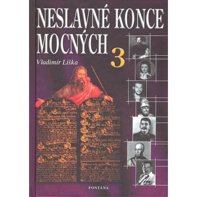 Neslavné konce mocných 3 - Liška Vladimír – Hledejceny.cz