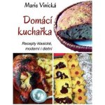 Domácí kuchařka - Recepty klasické, moderní i dietní - Marie Vinická – Hledejceny.cz