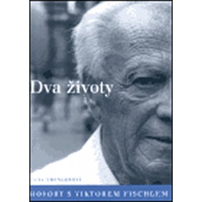 Dva životy. Hovory s Viktorem Fischlem Dana Emingerová – Sleviste.cz