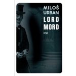 Lord Mord - Miloš Urban – Hledejceny.cz