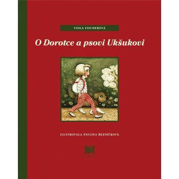 O Dorotce a psovi Ukšukovi - Viola Fischerová