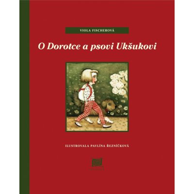 O Dorotce a psovi Ukšukovi - Viola Fischerová – Hledejceny.cz