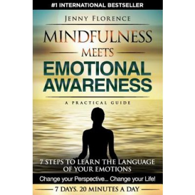 Mindfulness Meets Emotional Awareness: 7 Steps to learn the Language of your Emotions. Change your Perspective. Change your Life Florence JennyPaperback