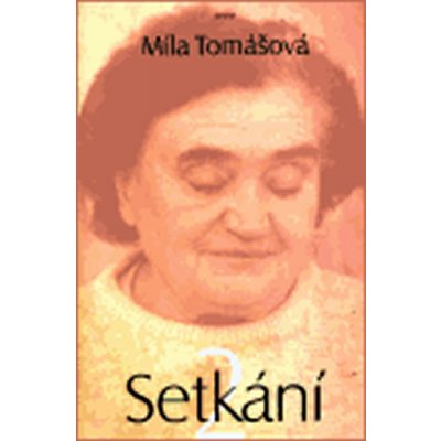 Setkání 2 -- Promluvy, úvahy, odpovědi na otázky - Tomášová Míla – Zbozi.Blesk.cz