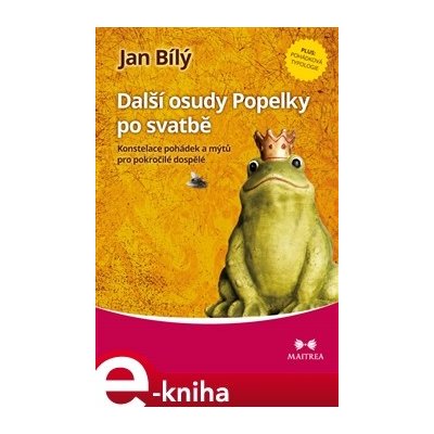 Další osudy Popelky po svatbě. Konstelace pohádek a mýtů pro pokročilé dospělé - Jan Bílý – Hledejceny.cz