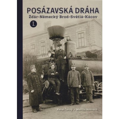 Posázavská dráha 1. - Žďár-Německý Brod * Světlá-Kácov - Černý Karel, Navrátil Martin,