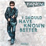 Fancy - Should Have Known Better CD – Hledejceny.cz