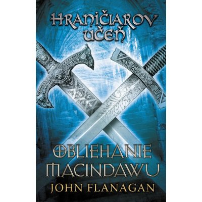 Hraničiarov učeň - Kniha siedma - Obliehanie Macindawu - John Flanagan