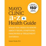 Mayo Clinic A to Z Health Guide, 2nd Edition: What You Need to Know about Signs, Symptoms, Diagnosis and Treatment Nanda SanjeevPaperback – Zbozi.Blesk.cz