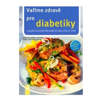 Vaříme zdravě pro diabetiky - 2. vydání - Szwillus Marlisa, Fritzsche Doris