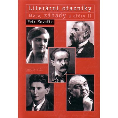 Literární otazníky -- Mýty, záhady a aféry II. - Kovařík Petr – Hledejceny.cz