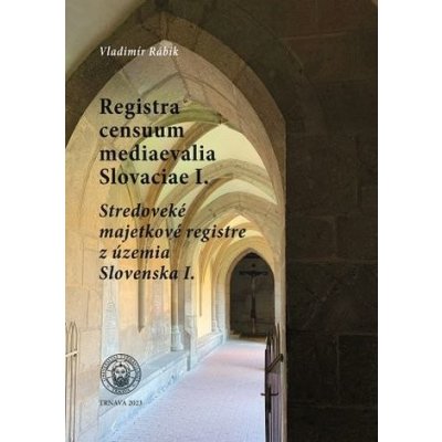 Registra censuum mediaevalia Slovaciae I. - Vladimír Rábik