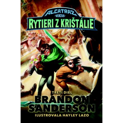 Alcatraz verzus rytieri z Krištálie - Brandon Sanderson, Hayley Lazo – Hledejceny.cz