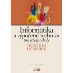 Informatika a výpočetní technika pro střední školy: Teoretická učebnice - Pavel Roubal – Hledejceny.cz