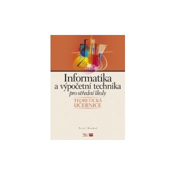 Informatika a výpočetní technika pro střední školy: Teoretická učebnice - Pavel Roubal