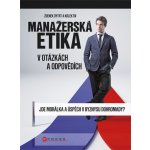 Manažerská etika v otázkách a odpovědích - Zdenek Dytrt – Hledejceny.cz