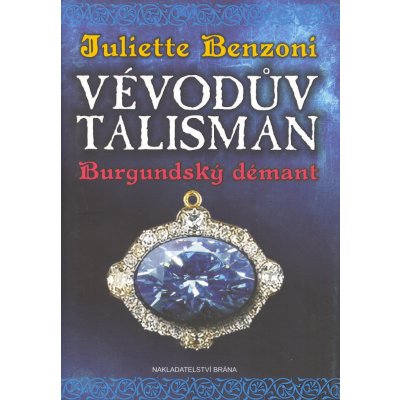 Vévodův talisman - Burgundský démant – Hledejceny.cz