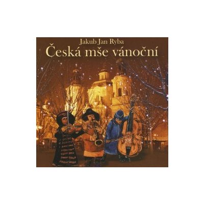 Jakub Jan Ryba - Česká mše vánoční - neuveden CD – Hledejceny.cz