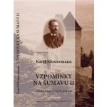 Vzpomínky na Šumavu II. - Karel Klostermann – Hledejceny.cz