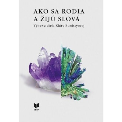 Ako sa rodia a žijú slová I., II. - Výber z diela Kláry Buzássyovej – Zboží Mobilmania