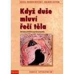 Když duše mluví řečí těla - Hans Morschitzky, Sigrid Sator – Hledejceny.cz