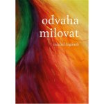 Michal Čagánek: Odvaha milovat – Sleviste.cz