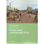 Ohniska napětí v postkoloniální Africe - Jan Záhořík – Hledejceny.cz