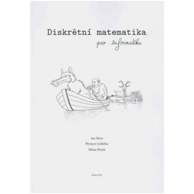 Diskrétní matematika pro informatiky - Hora Jan Jedlička Přemysl Petrík Milan