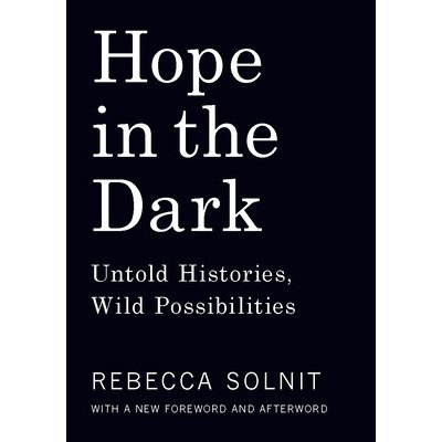 Hope in the Dark: Untold Histories, Wild Possibilities Solnit RebeccaPaperback – Hledejceny.cz