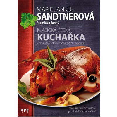 Klasická česká kuchařka - Marie Janků-Sandtnerová;František Janků – Hledejceny.cz