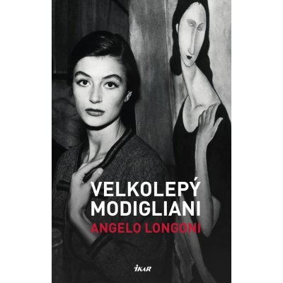 Velkolepý Modigliani - Longoni Angelo – Zbozi.Blesk.cz