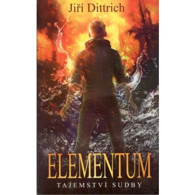 Elementum - Tajemství sudby - Dittrich Jiří