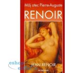 Môj otec Pierre-Auguste Renoir - Jean Renoir – Hledejceny.cz