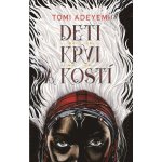 Adeyemi Tomi - Deti krvi a kostí – Hledejceny.cz