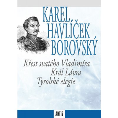 Křest svatého Vladimíra / Král Lávra / Tyrolské elegie - Karel Havlíček Borovský – Zbozi.Blesk.cz