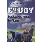 Etudy ještě vonící luftem - Václav Vašek – Hledejceny.cz