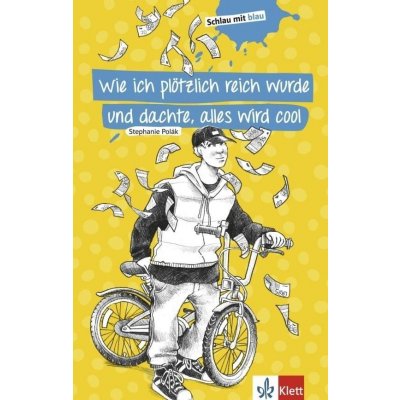 Schlau mit blau Wie ich plötzlich reich wurde und dachte, alles wird cool Klett nakladatelství – Hledejceny.cz