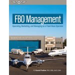 Fbo Management: Operating, Marketing, and Managing as a Fixed-Base Operator Prather C. DanielPevná vazba – Hledejceny.cz