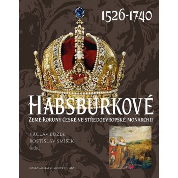 Habsburkové I. 1526–1740 - Václav Bůžek